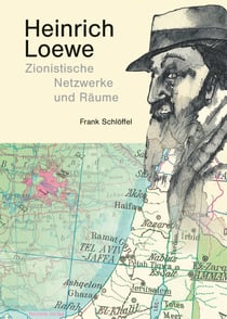 Heinrich Loewe - Zionistische Netzwerke und Räume