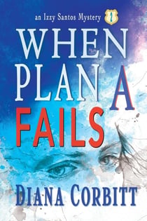 When Plan A Fails - An Izzy Santos Mystery, #2