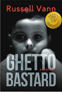 Ghetto Bastard, A Memoir - The Ghetto Bastard Series, #1
