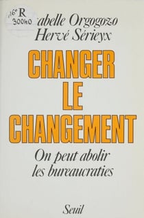 Changer le changement - On peut abolir les bureaucraties