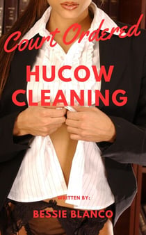 Court Ordered Hucow Cleaning: with Ginger Root - The Betty Series, #1