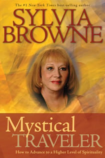Mystical Traveler - How to Advance to a Higher Level of Spirituality