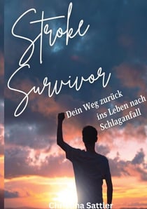 Stroke Survivor - Dein Weg zurück ins Leben nach Schlaganfall