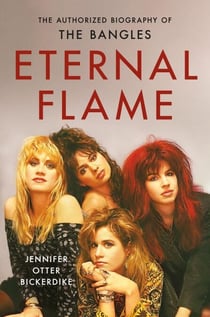 Eternal Flame - The Authorized Biography of The Bangles