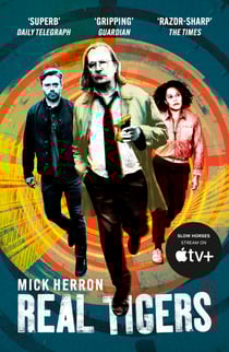 Real Tigers - The bestselling thrillers that inspired the hit Apple TV+ show Slow Horses (Slough House Thriller 3)