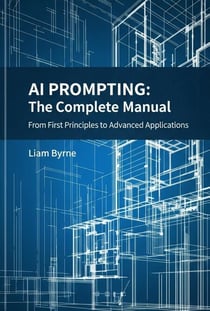 AI Prompting - The Complete Manual: From First Principles to Advanced Applications