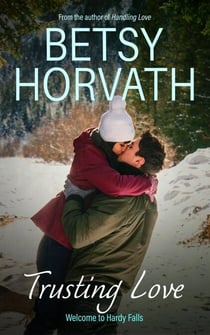 Trusting Love - Welcome to Hardy Falls, #3