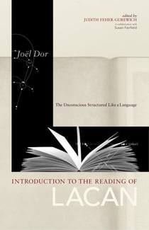 Introduction to the Reading of Lacan - The Unconscious Structured Like a Language