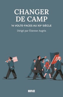 Changer de camp - 14 volte-faces au XXe siècle