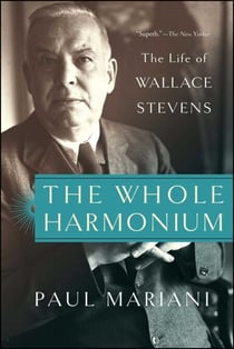 The Whole Harmonium - The Life of Wallace Stevens