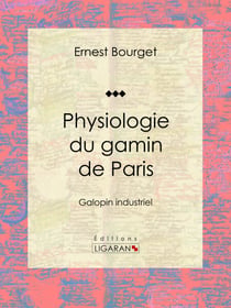 Physiologie du gamin de Paris - Galopin industriel