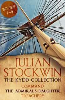 The Kydd Collection 3 - (Command, The Admiral's Daughter, Treachery)