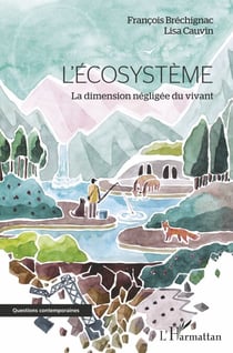 L'écosystème - La dimension négligée du vivant
