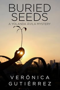 Buried Seeds - A Yolanda Ávila Mystery, #2