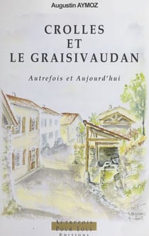 Crolles et le Graisivaudan - Autrefois et aujourd'hui