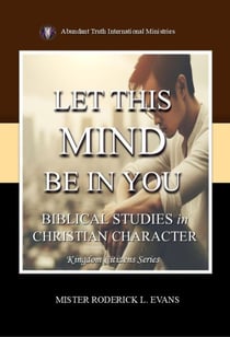 Let This Mind Be In You: Biblical Studies in Christian Character - Kingdom Citizens Series, #3