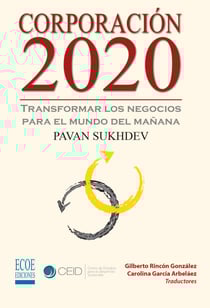 Corporación 2020, Transformar los negocios para el mundo del mañana - Ensayo económico
