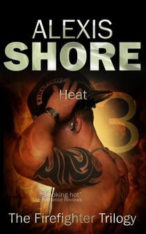 Heat - The Firefighter Trilogy, #3