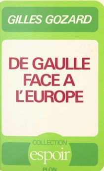 De Gaulle face à l'Europe