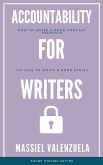 Accountability for Writers - How to Write a Book Podcast, #2