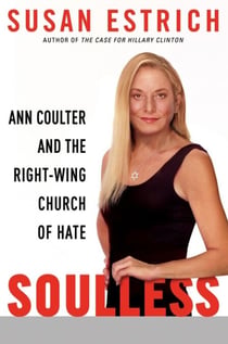 Soulless - Ann Coulter and the Right-Wing Church of Hate