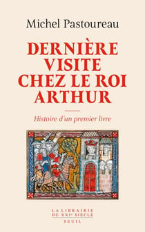 Dernière visite chez le roi Arthur - Histoire d'un premier livre