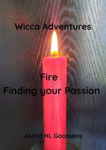Fire - Finding your Passion - Wicca Adventures, #2