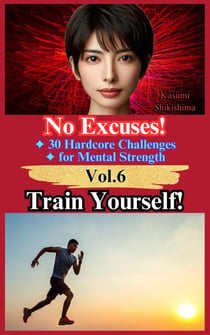 Train Yourself! - No Excuses! 30 Hardcore Challenges for Mental Strength, #6