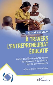 À travers l’entrepreneuriat éducatif - Former les élèves capables d'innover d’entreprendre et de relever les défis de leur communauté