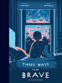 Three Ways to Be Brave - A Trio of Stories