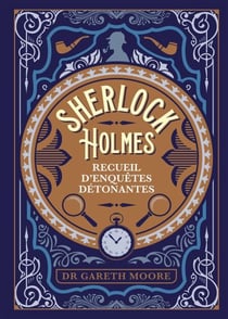 Sherlock Holmes - recueil d'enquêtes détonantes - Plus de 200 énigmes pour troubler même le plus grand des détectives