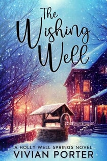 The Wishing Well - A Holly Well Springs Novel