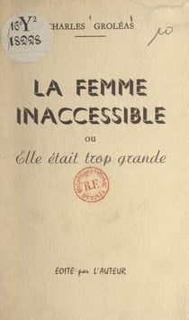 La femme inaccessible - Ou Elle était trop grande