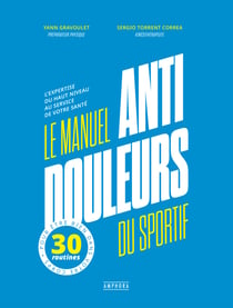 Le Manuel anti-douleurs du sportif - L'expertise du haut niveau au service de votre santé