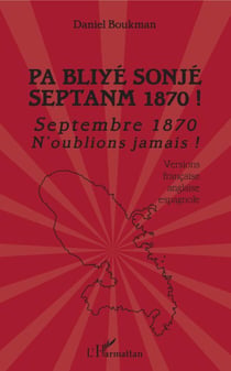 Pa Bliyé Sonjé Septanm 1870 ! - Septembre 1870 n'oublions jamais ! - Versions française, anglaise, espagnole