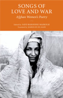 Songs of Love and War - Afghan Women's Poetry