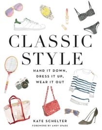 Classic Style - Hand It Down, Dress It Up, Wear It Out
