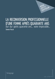 La Reconversion professionnelle d'une femme après quarante ans - Dur dur après quarante ans... voire impossible...