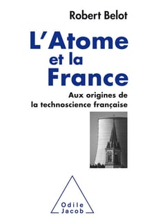 L' Atome et la France - Aux origines de la technoscience française