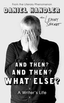 And Then? And Then? What Else? - A Writer's Life