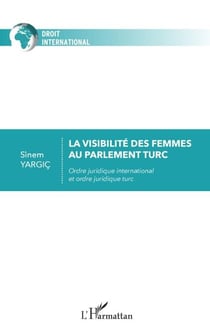 La visibilité des femmes au parlement turc - Ordre juridique international et ordre juridique turc