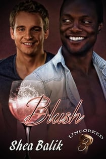 Blush - Uncorked, #3