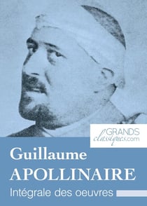 Guillaume Apollinaire - Intégrale des œuvres