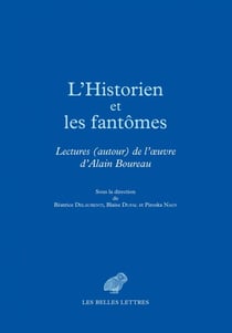 L'Historien et les fantômes - Lectures (autour) de l’œuvre d’Alain Boureau
