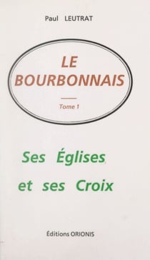 Le Bourbonnais (1). Ses églises et ses croix