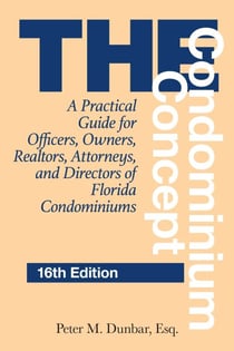 Condominium Concept - A Practical Guide for Officers, Owners, Realtors, Attorneys, and Directors of Florida Condominiums