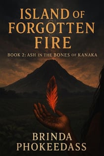 Ash in the Bones of Kanaka - Island of Forgotten Fire, #2