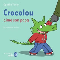Crocolou aime son papa