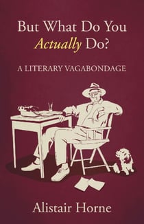 But What Do You Actually Do? - A Literary Vagabondage
