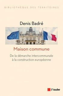 Maison commune - De la démarche intercommunale à la construction européenne